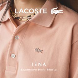 LACOSTE for IÉNA】カジュアル派もフェミニン派も。話題の別注