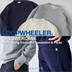 LOOPWHEELER for LOWERCASE】2026S/S新作スウェット＆パンツが登場
