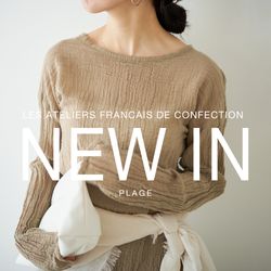 Plage｜NEW IN 〝LES ATELIERS FRANCAIS DE CONFECTION 〟｜Plage