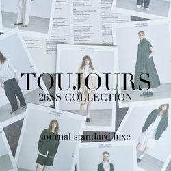 luxe】TOUJOURS -26SS COLLECTION-｜journal standard luxe｜ブログ