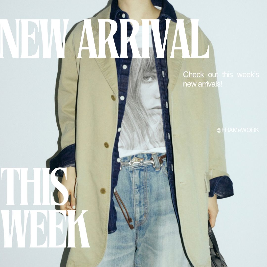 NEW ARRIVAL】今週の新作アイテムをチェック！｜FRAMeWORK｜ブログ