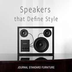 音と暮らしを彩る、3つのスピーカーブランドの魅力｜JOURNAL STANDARD