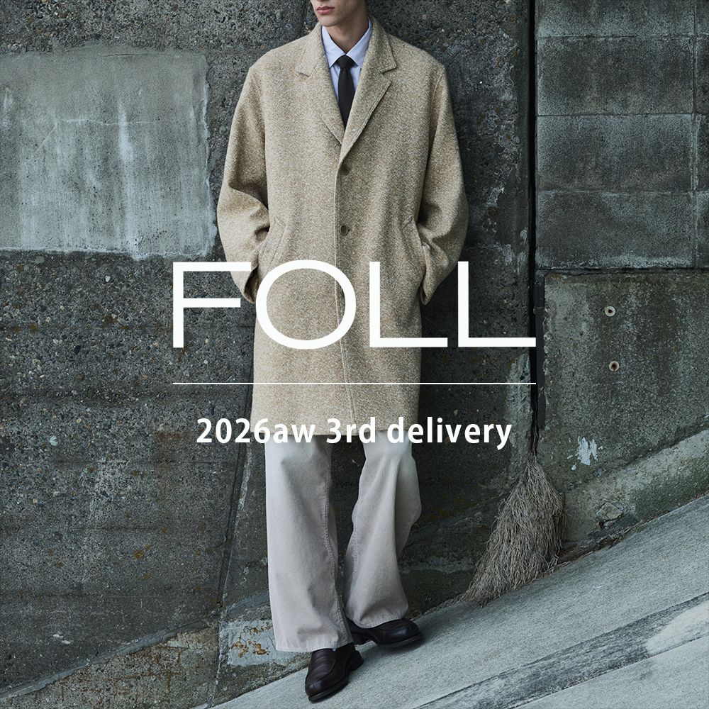FOLL】 26AW -3rd delivery-｜JOURNAL STANDARD MENS｜ブログ